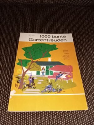 antiquarisches Buch – Gerhard Röhn – 1000 bunte Gartenfreuden : Schöne Gärten durch schöne Pflanzen. Gerhard Röhn