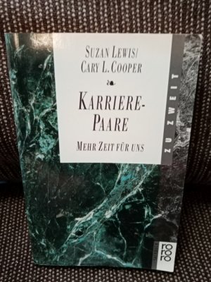 Karriere-Paare : mehr Zeit für uns. Suzan Lewis ; Cary L. Cooper. Aus dem Engl. von Hella Knappertsbusch. Mit einem Vorw. von Eva Rühmkorf / Rororo ; 8858 : rororo-Sachbuch : rororo zu zweit