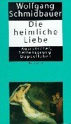 Die Heimliche Liebe Wolfgang Schmidbauer Buch Erstausgabe Kaufen A02gux0w01zzg