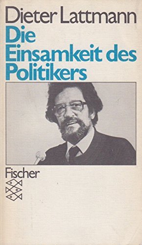 gebrauchtes Buch – Dieter Lattmann – Die Einsamkeit des Politikers. - (=Fischer-Taschenbücher ; 3471).