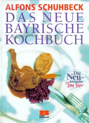 gebrauchtes Buch – Alfons Schuhbeck – Das neue bayrische Kochbuch. Konzeption und Redaktion: Monika Kellermann und Elisabeth Lange. Mit Register und Lexikon.