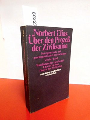 Über den Prozess der Zivilisation II. Soziogenetische und psychogenetische Untersuchungen. Zweiter Band: Wandlungen der Gesellschaft und Entwurf zu einer […]