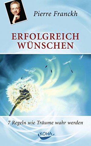 gebrauchtes Buch – Pierre Franckh – Erfolgreich wünschen. 7 Regeln wie Träume wahr werden. Mit einem Vorwort des Verfassers.