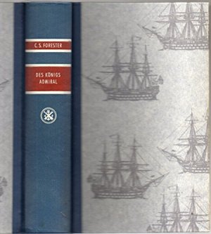 Des Königs Admiral. Roman in zwei Büchern: Der Kommodore (Originaltitel: The Commodore). / Lord Hornblower (Originaltitel: Lord Hornblower). Mit Erklärung […]