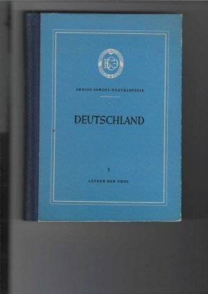 Deutschland. Große Sowjet-Enzyklopädie. Reihe: "Länder der Erde", Band 1. Herausgeber der Übersetzung: Jürgen Kuczynski und Wolfgang Steinitz. Mit Abbildungen und Karten. Mit Zeittafel.