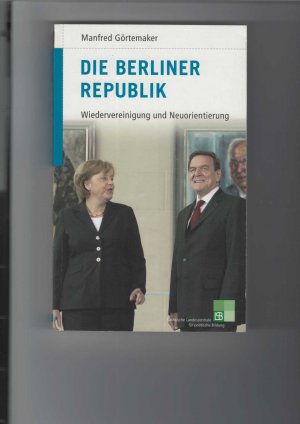 gebrauchtes Buch – Manfred Görtemaker – Die Berliner Republik. Wiedervereinigung und Neuorientierung. Mit Fotos. "Deutsche Geschichte im 20. Jahrhundert", Band 16.