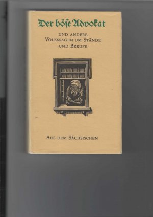 gebrauchtes Buch – Nachtigall Walter – Der böse Advokat und andere Volkssagen um Stände und Berufe aus dem Sächsischen. Illustrationen von Erhart Bauch. Herausgegeben von Walter Nachtigall und Dietmar Werner.