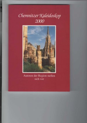 Chemnitzer Kaleidoskop 2000. Autoren der Region stellen sich vor. Zusammengestellt von Frank W. Haubold.