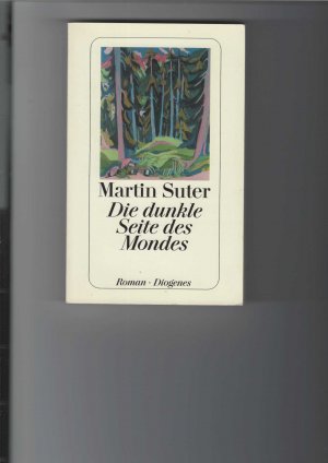 gebrauchtes Buch – Martin Suter – Die dunkle Seite des Mondes. Roman. Diogenes Taschenbuch (detebe) Nr. 23301.