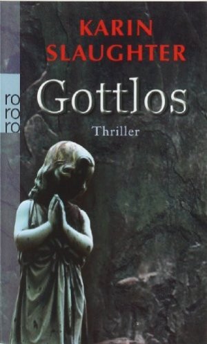 gebrauchtes Buch – Karin Slaughter – Gottlos. Thriller. Aus dem Amerikanischen von Sophie Zeitz.