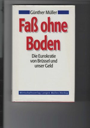 gebrauchtes Buch – Günther Müller – Faß ohne Boden. Die Eurokratie von Brüssel und unser Geld.