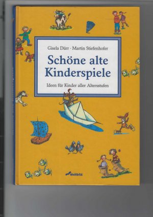 gebrauchtes Buch – Dürr, Gisela und Martin Stiefenhofer – Schöne alte Kinderspiele. Ideen für Kinder aller Altersstufen. Farbig illustriert.