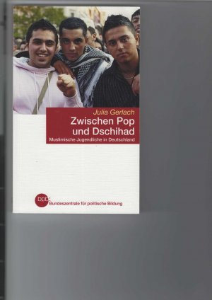 gebrauchtes Buch – Julia Gerlach – Zwischen Pop und Dschihad. Muslimische Jugendliche in Deutschland.