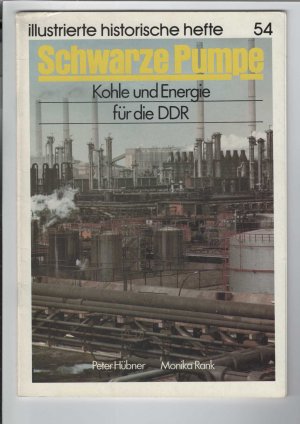 Schwarze Pumpe : Kohle und Energie für die DDR. Illustrierte historische Hefte, Heft 54. Herausgegeben vom Zentralinstitut für Geschichte der Akademie der Wissenschaften der DDR. Mit zahlreichen Abbildungen.