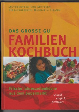 Das große GU Familienkochbuch. Frische Jahreszeitenküche aus dem Supermarkt. schnell, einfach, preiswert. Illustriert.