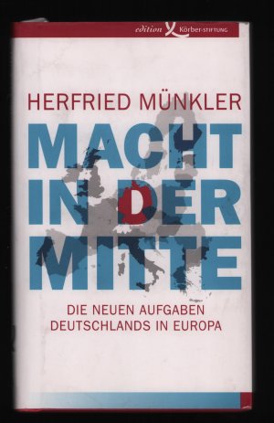 Macht in der Mitte /Die neuen Aufgaben Deutschlands in Europa