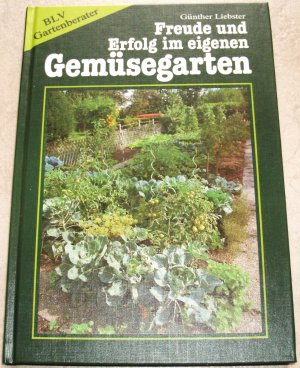 gebrauchtes Buch – Günther Liebster – Freude und Erfolg im eigenen Gemüsegarten | BLV Gartenberater