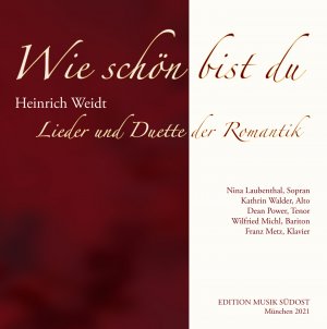 neuer Tonträger – Heinrich Weidt – Wie schön bist du Lieder und Duette der Romantik