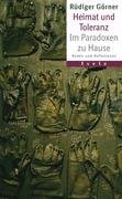 Heimat und Toleranz : Im Paradoxen zu Hause, Reden und Reflexionen