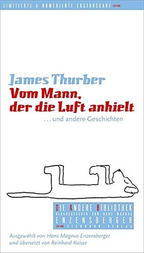 gebrauchtes Buch – Thurber, James und Hans Magnus Enzensberger  – Vom Mann, der die Luft anhielt und andere Geschichten. James Thurber. Ausgew. von Hans Magnus Enzensberger. Aus dem Engl. von Reinhard Kaiser / Die Andere Bibliothek ; Band 253