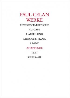 Celan, Paul: Werke. Historisch-kritische Ausgabe. I. Abteilung, Lyrik und Prosa. (in 2 Bänden), Band 7: Atemwende / hrsg. von Rolf Bücher / Band 1: Text […]