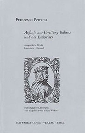 gebrauchtes Buch – Petrarca, Francesco und Berthe Widmer  – Aufrufe zur Errettung Italiens und des Erdkreises : ausgewählte Briefe lateinisch-deutsch. Francesco Petrarca. Hrsg., übers. und eingeleitet von Berthe Widmer