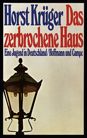 Das zerbrochene Haus : e. Jugend in Deutschland ; [mit e. Nachw. zur erw. Neuausg.].