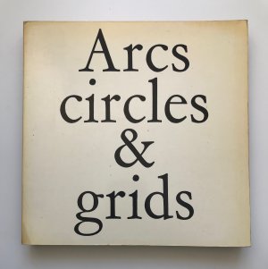 gebrauchtes Buch – Sol LeWitt – Arcs, from corners & sides, circles, & grids and all their combinations. [Deckeltitel: Arcs, circles & grids]