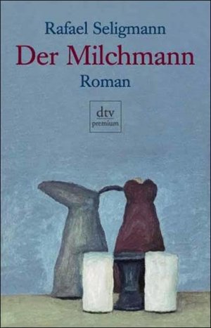 gebrauchtes Buch – Rafael Seligmann – Der Milchmann : Roman. dtv ; 14177 : Premium; Teil von: Anne-Frank-Shoah-Bibliothek