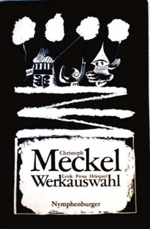 Werkauswahl : Lyrik, Prosa, Hörspiel. Christoph Meckel. Zusammengestellt von Wilhelm Unverhau. Bibliographie: Wulf Segebrecht