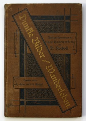 antiquarisches Buch – Reise - - Rocholl, D. – Dunkle Bilder aus dem Wanderleben. Aufzeichnungen eines Handwerkers. Zweite Auflage.