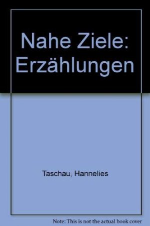 gebrauchtes Buch – Hannelies Taschau – Nahe Ziele : Erzählungen. Umschlaggestaltung: Kalle Giese.