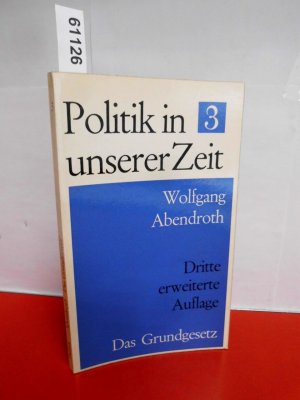 Das Grundgesetz : Eine Einführung in seine politischen Probleme. [Hrsg. von Hans-Peter Hempel] / Politik in unserer Zeit 3.