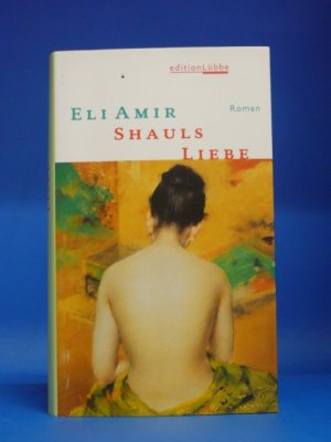 gebrauchtes Buch – Eli Amir – Shauls Liebe. Roman.