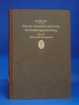 Theorie, Geschichte und Praxis der Ernährungsbehandlung. Band II: Durst-und Fastenkuren- mit 58 Schaubildern und 40 Tabellen.