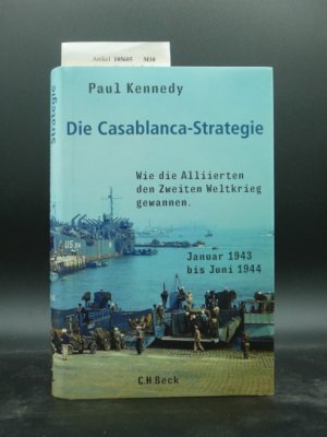 gebrauchtes Buch – Paul Kennedy – Die Casablanca- Strtategie Wie die Alliierten den Zweiten Weltkrieg gewannen - Januar 1943-1944