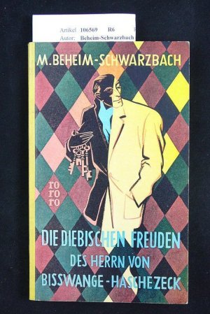 Die Diebischen Freunden des Herrn von Bisswange- Haschezeck. Ein Schelmenroman.