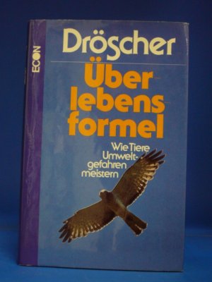 Überlebensformeln. Wie Tiere Umweltgefahren meistern.