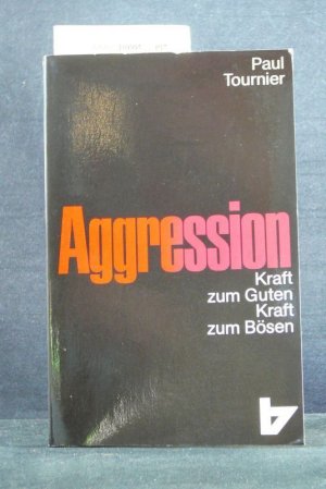 gebrauchtes Buch – Paul Tournier – Aggression. Kraft zum Guten Kraft zum Bösen.