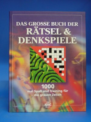 gebrauchtes Buch – Autorengruppe – Das grosse Buch der Rätsel & Denkspiele. 200-mal Spaß und Training für die grauen Zellen.