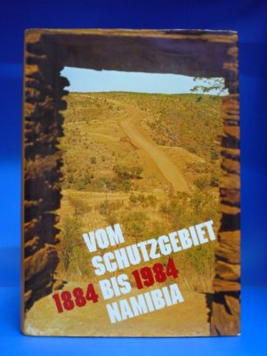 gebrauchtes Buch – Klaus Becker – Vom Schutzgebiet bis Namibia. 1884 bis 1984