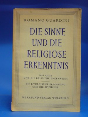 Die Sinne und die Religiöse Erkenntnis. Zwei Versuche über die Christliche Vergewisserung.