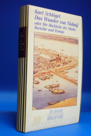 Das Wunder von Nishnij oder Die Rückkehr der Städte. Berichte und Essays