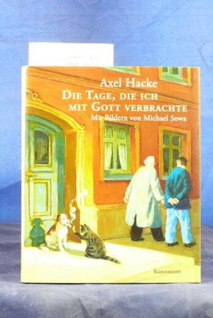 gebrauchtes Buch – Axel Hacke – Die Tage, die ich mit Gott verbrachte. Mit Bildern von Michael Sowa.