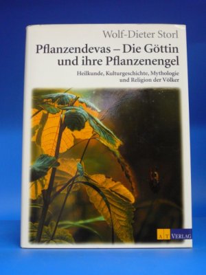 Pflanzendevas - Die Göttin und ihre Pflanzenengel. Heilkunde, Kulturgeschichte, Mythologie und Religion der Völker.