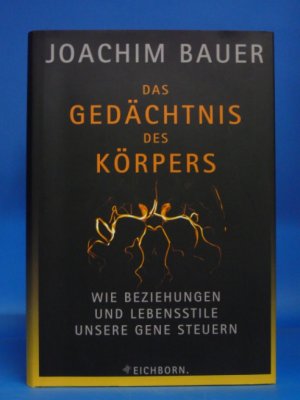 gebrauchtes Buch – Joachim Bauer – Das Geheimnis des Körpers. Wie Beziehungen und Lebensstile unsere Gene steuern.