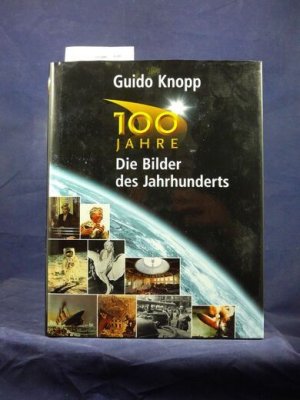 Die Bilder des Jahrhunderts 100 Jahre