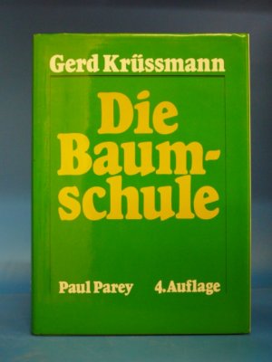 Die Baumschule. Ein praktisches Handbuch für Anzucht, Vermehrung, Kultur und Absatz der Bumschulpflanzen.