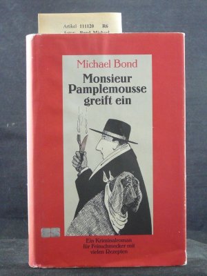 Monsieur Pamplemousse greift ein. Ein Kriminalroman für Feinschmecker mit Rezepten von Paul Bocuse, Michael Guèrard, Vincent Klink, Pierre und Jean Troisgros […]