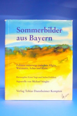 gebrauchtes Buch – Ernst Vogt – Sommerbilder aus Bayern Zuhause unterwegs zwischen Allgäu, Watzmann, Arber und Rhön.